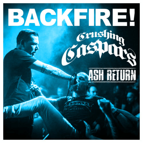 BACKFIRE! + CRUSHING CASPARS + ASH RETURN